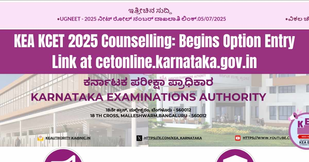 KEA KCET 2025 Counselling: Begins Option Entry Link at cetonline.karnataka.gov.in